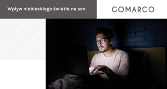 Wpływ niebieskiego światła na sen - Gomarco