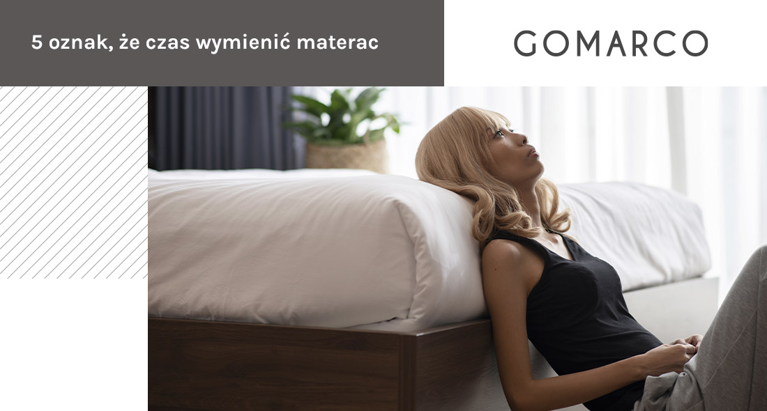 5 oznak, że czas wymienić materac – Gomarco